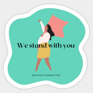 We stand with you - black lives matter Sticker